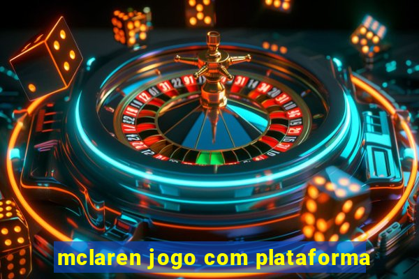 mclaren jogo com plataforma